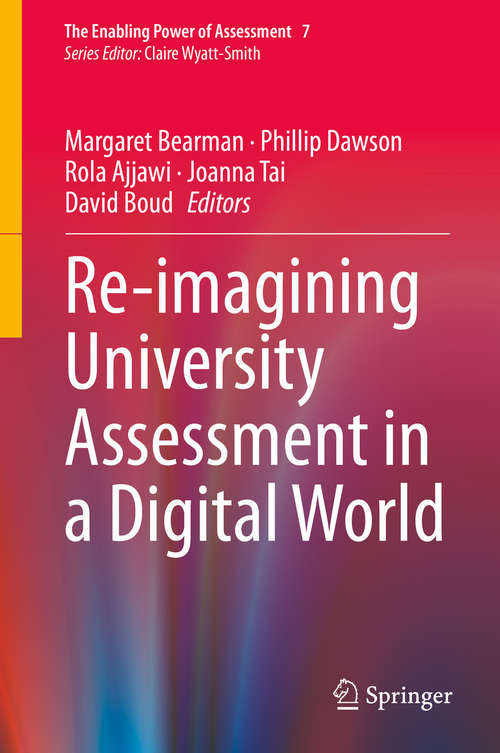 Re-imagining University Assessment in a Digital World (The Enabling Power of Assessment #7)