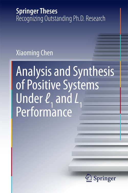 Book cover of Analysis and Synthesis of Positive Systems Under ℓ1 and L1 Performance (Springer Theses)