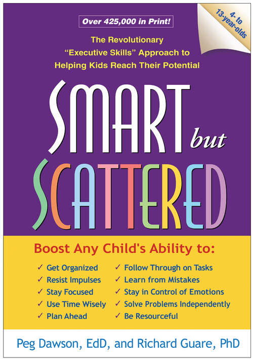 Book cover of Smart but Scattered: The Revolutionary "Executive Skills" Approach to Helping Kids Reach Their Potential