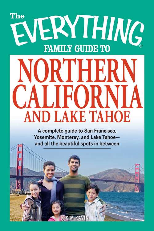 Book cover of The Everything Family Guide to Northern California and Lake Tahoe
