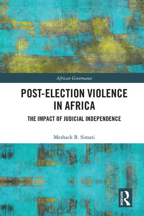 Book cover of Post-Election Violence in Africa: The Impact of Judicial Independence (African Governance)