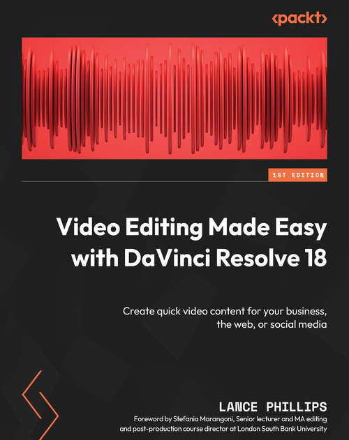 Book cover of Video Editing Made Easy with DaVinci Resolve 18: Create quick video content for your business, the web, or social media (1)