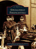 Springfield Firefighting (Images of America)
