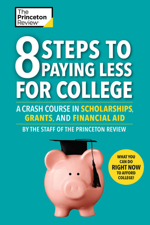Book cover of 8 Steps to Paying Less for College: A Crash Course in Scholarships, Grants, and Financial Aid (College Admissions Guides)