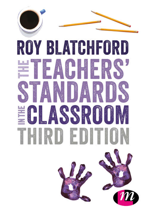 Book cover of The Teachers' Standards in the Classroom (Achieving Qts Ser.)