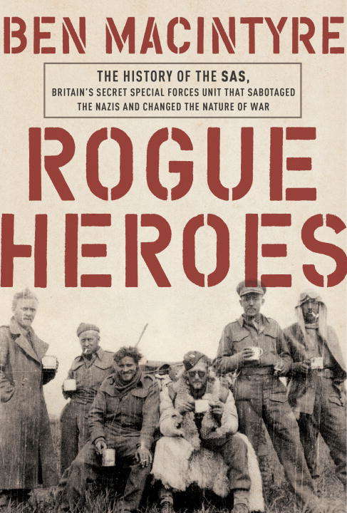 Book cover of Rogue Heroes: The History of the SAS, Britain's Secret Special Forces Unit That Sabotaged the Nazis and Changed the Nature of War