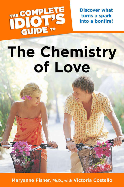 Book cover of The Complete Idiot's Guide to the Chemistry of Love: Discover What Turns a Spark into a Bonfire!