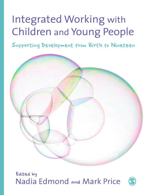Integrated Working with Children and Young People: Supporting Development from Birth to Nineteen