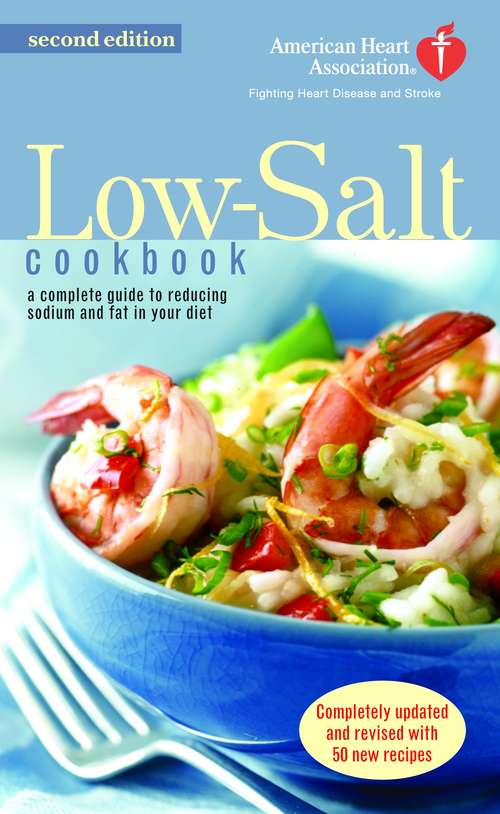 Book cover of The American Heart Association Low-Salt Cookbook: A Complete Guide to Reducing Sodium and Fat in Your Diet