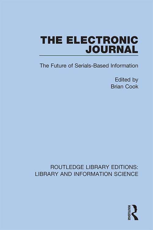 The Electronic Journal: The Future of Serials-Based Information (Routledge Library Editions: Library and Information Science #31)