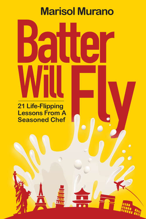 Book cover of Batter Will Fly: 21 Life-Flipping Lessons from a Seasoned Chef