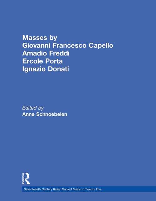 Masses by Giovanni Francesco Capello, Bentivoglio Lev, and Ercole Porta (Seventeenth Century Italian Sacred Music in Twenty Five)