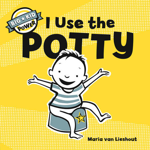 Book cover of I Use the Potty: Big Kid Power (Big Kid Power)