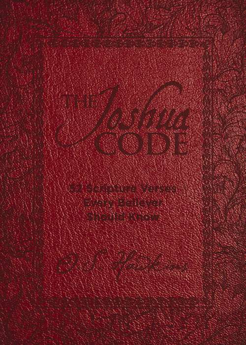 Book cover of The Joshua Code: 52 Scripture Verses Every Believer Should Know (The Code Series)