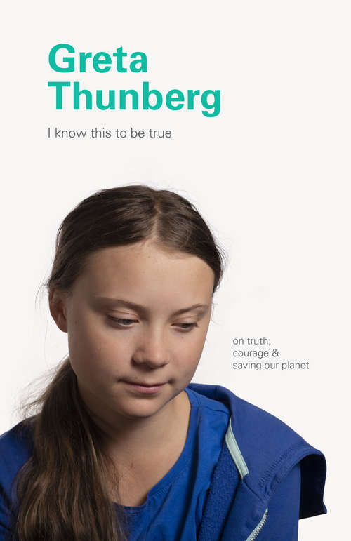I Know This to Be True: Greta Thunberg (I Know This to be True)