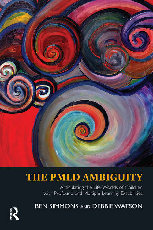 The PMLD Ambiguity: Articulating the Life-Worlds of Children with Profound and Multiple Learning Disabilities
