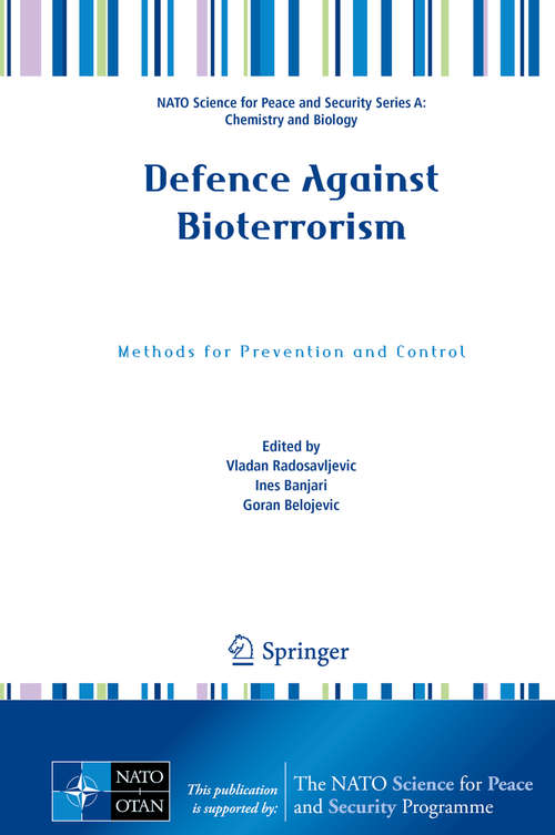 Book cover of Defence Against Bioterrorism: Methods For Prevention And Control (NATO Science For Peace And Security Series B: Physics and Biophysics)
