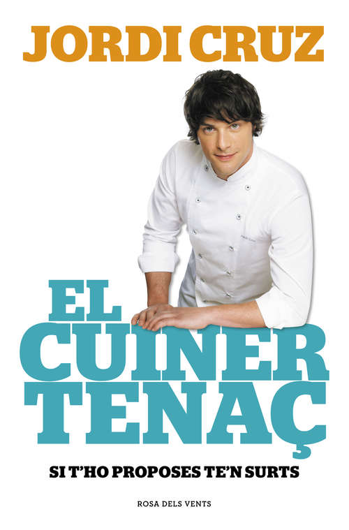 Book cover of El cuiner tenaç: Si t'ho proposes, te'n surts