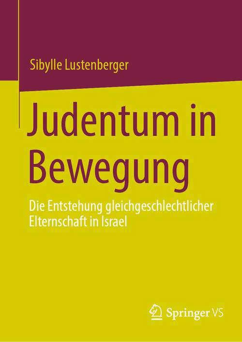 Book cover of Judentum in Bewegung: Die Entstehung gleichgeschlechtlicher Elternschaft in Israel (2024)