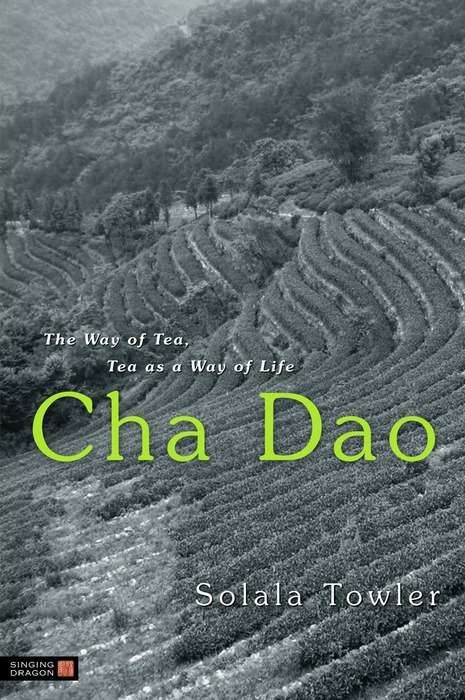Book cover of Cha Dao: The Way of Tea, Tea as a Way of Life