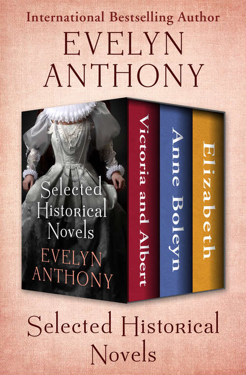 Book cover of Selected Historical Novels: Victoria and Albert, Anne Boleyn, and Elizabeth