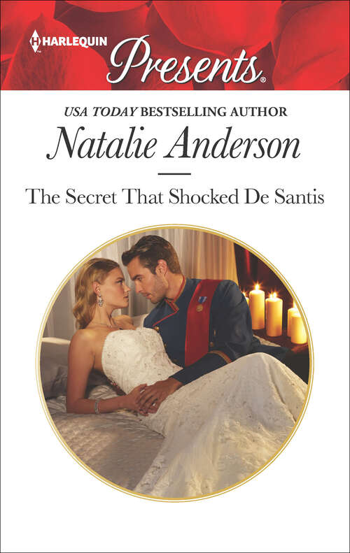 Book cover of The Secret That Shocked De Santis: A Forbidden Temptation Carrying The King's Pride Bound To The Tuscan Billionaire The Secret That Shocked De Santis (The Throne of San Felipe #1)