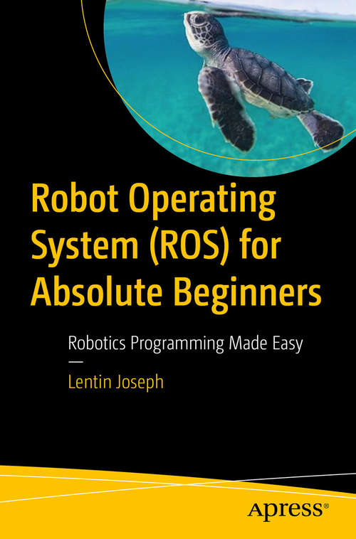Book cover of Robot Operating System for Absolute Beginners: Robotics Programming Made Easy
