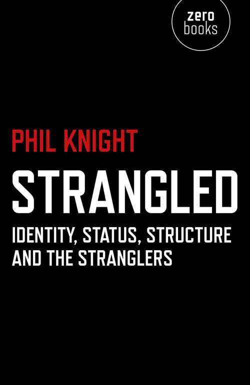 Book cover of Strangled: Identity, Status, Structure and The Stranglers