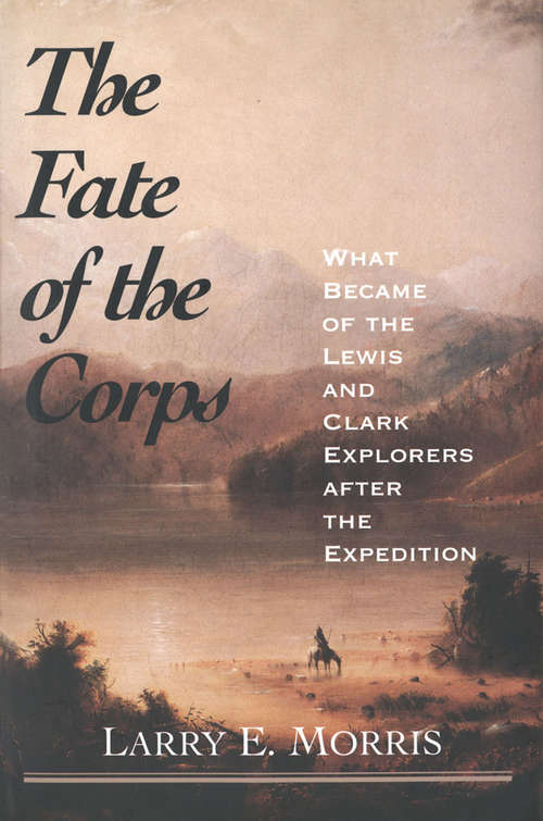 Book cover of The Fate of the Corps: What Became of the Lewis and Clark Explorers After the Expedition