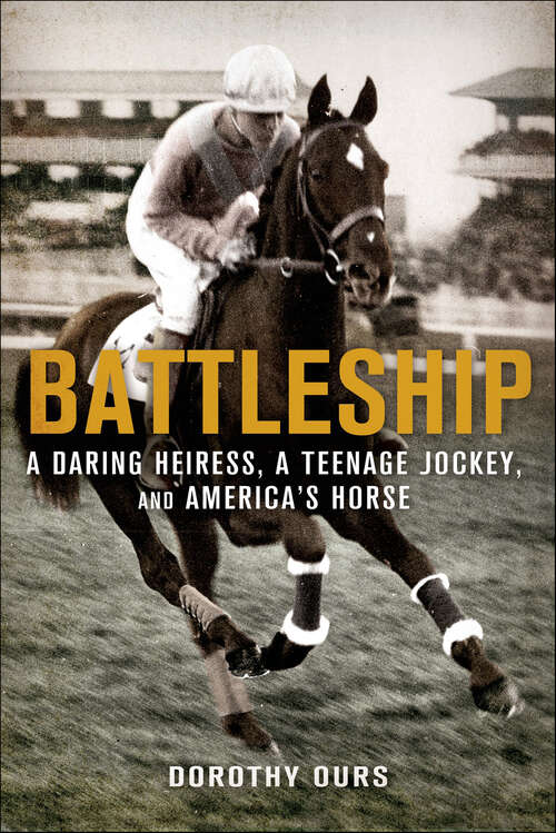 Book cover of Battleship: A Daring Heiress, a Teenage Jockey, and America's Horse