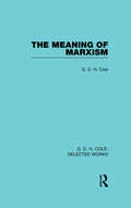 The Meaning of Marxism (Routledge Library Editions)