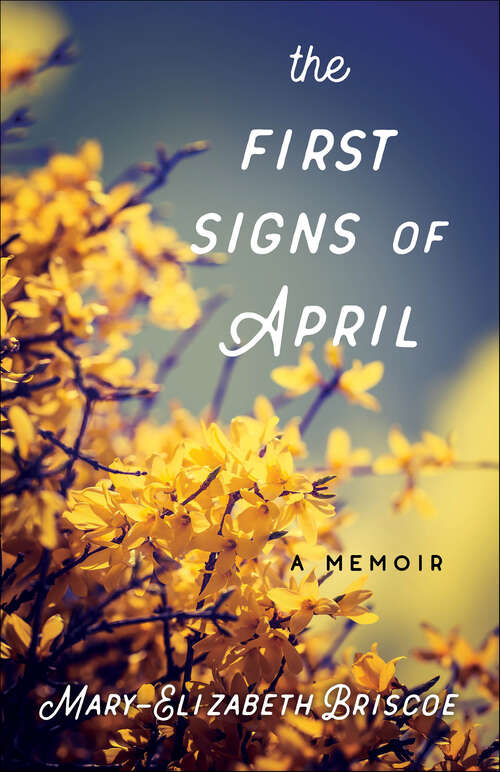 Book cover of The First Signs of April: A Memoir