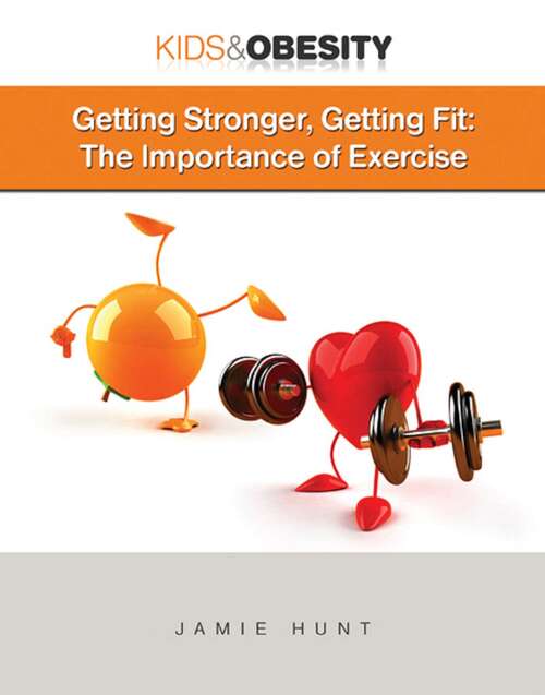 Book cover of Getting Stronger, Getting Fit: The Importance of Exercise (Kids & Obesity)