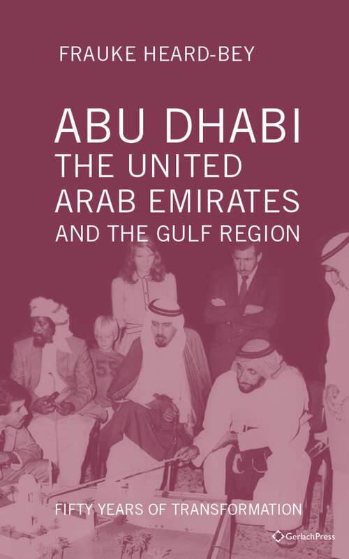 Book cover of Abu Dhabi, the United Arab Emirates and the Gulf Region: Fifty Years of Transformation