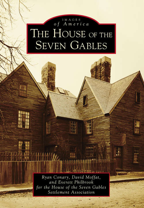 House of the Seven Gables, The (Images of America)