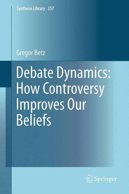 Book cover of Debate Dynamics: How Controversy Improves Our Beliefs