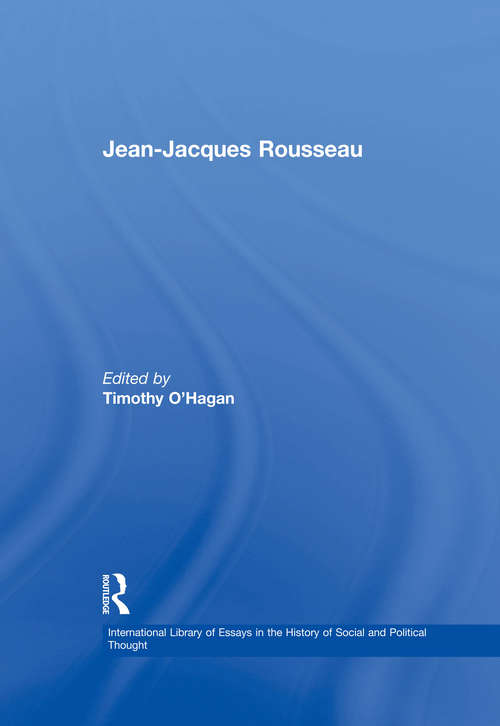 Jean-Jacques Rousseau (International Library of Essays in the History of Social and Political Thought)