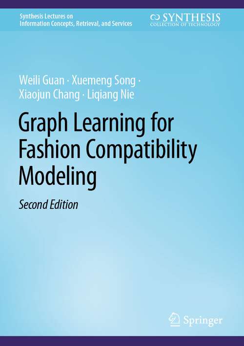 Graph Learning for Fashion Compatibility Modeling (Synthesis Lectures on Information Concepts, Retrieval, and Services)