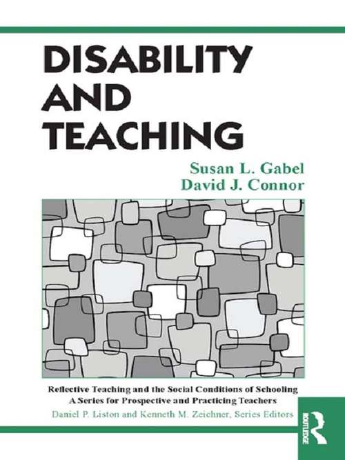 Disability and Teaching (Reflective Teaching and the Social Conditions of Schooling Series)