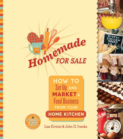 Book cover of Homemade for Sale: How to Set Up and Market a Food Business from Your Home Kitchen (Mother Earth News Books for Wiser Living)