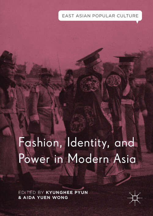 Fashion, Identity, and Power in Modern Asia (East Asian Popular Culture)