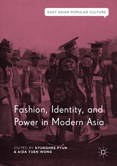 Book cover of Fashion, Identity, and Power in Modern Asia (1st ed. 2018) (East Asian Popular Culture)