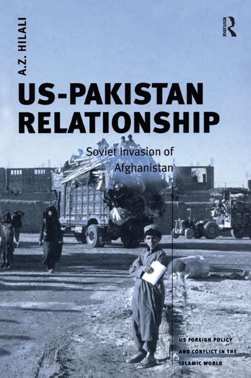 US-Pakistan Relationship: Soviet Invasion of Afghanistan (US Foreign Policy and Conflict in the Islamic World)