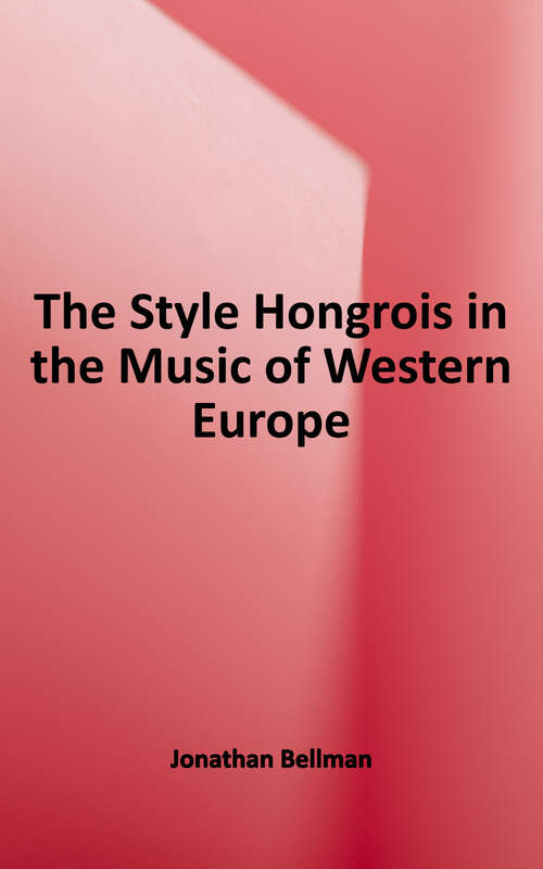 Book cover of The Style Hongrois in the Music of Western Europe