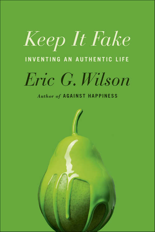Book cover of Keep It Fake: Inventing an Authentic Life