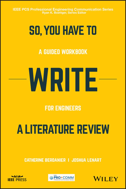 Book cover of So, You Have to Write a Literature Review: A Guided Workbook for Engineers (IEEE PCS Professional Engineering Communication Series)