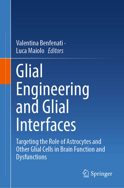Book cover of Glial Engineering and Glial Interfaces: Targeting the Role of Astrocytes and Other Glial Cells in Brain Function and Dysfunctions