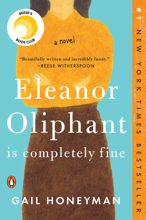 Book cover of Eleanor Oliphant Is Completely Fine: A Novel