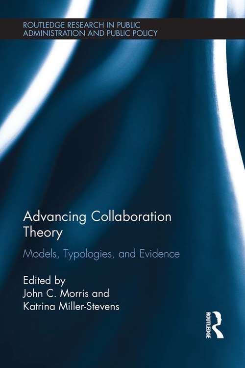 Advancing Collaboration Theory: Models, Typologies, and Evidence (Routledge Research in Public Administration and Public Policy)