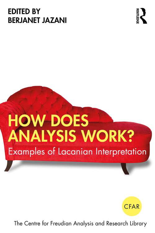 Book cover of How Does Analysis Work?: Examples of Lacanian Interpretation (The Centre for Freudian Analysis and Research Library (CFAR))